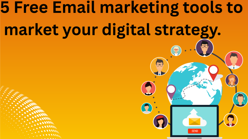 5 Free Email marketing tools to market your digital strategy