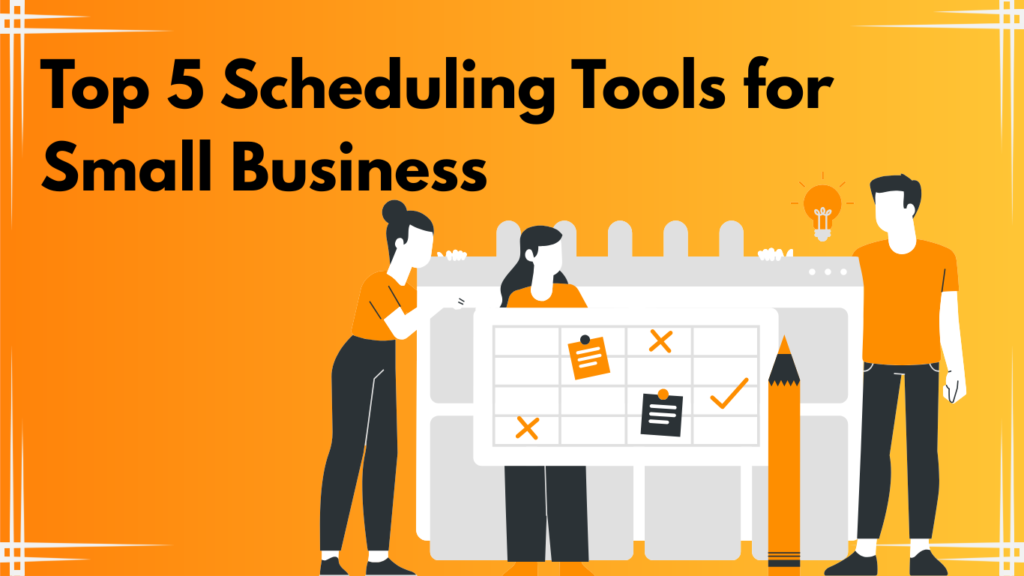 Top 5 Scheduling Tools for Small Business : Boost Efficiency Save Time